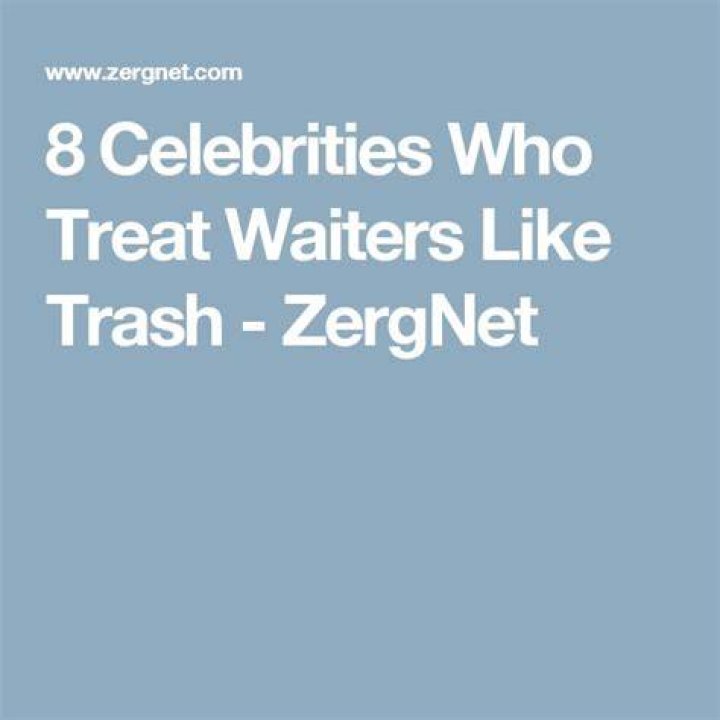 15 Celebs That Treat Waiters Like Crap